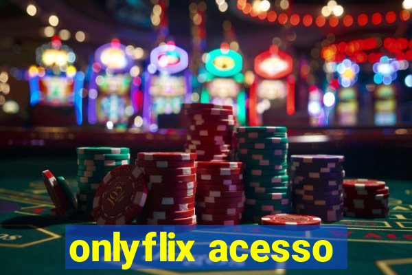 onlyflix acesso